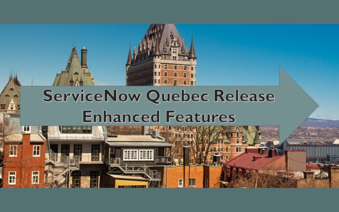 ServiceNow Quebec Release Exciting Features